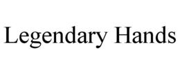LEGENDARY HANDS trademark