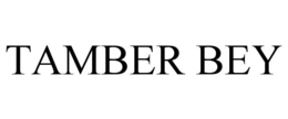 TAMBER BEY trademark