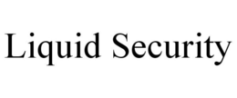 LIQUID SECURITY trademark