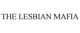THE LESBIAN MAFIA trademark