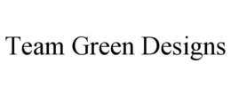 TEAM GREEN DESIGNS trademark