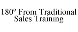 180º FROM TRADITIONAL SALES TRAINING trademark