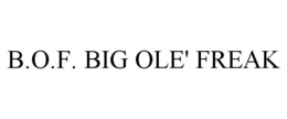 B.O.F. BIG OLE' FREAK trademark