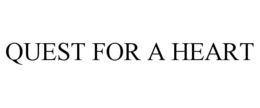 QUEST FOR A HEART trademark