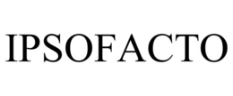IPSOFACTO trademark