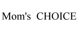 MOM'S CHOICE trademark