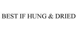 BEST IF HUNG & DRIED trademark