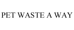 PET WASTE A WAY trademark