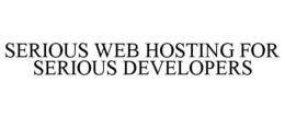 SERIOUS WEB HOSTING FOR SERIOUS DEVELOPERS trademark