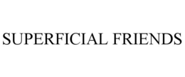 SUPERFICIAL FRIENDS trademark