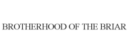 BROTHERHOOD OF THE BRIAR trademark