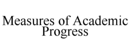 MEASURES OF ACADEMIC PROGRESS trademark
