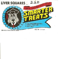 SMARTER TREATS LIVER SQUARES 2.20 100% NATURAL DOG TREAT! NO PRESERVATIVES HIGH PROTEIN NO SALT (RE-ORDER FORM INSIDE OF LABEL) NET WT 3.6 OZ trademark