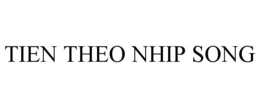 TIEN THEO NHIP SONG trademark