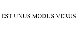 EST UNUS MODUS VERUS trademark