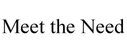 MEET THE NEED trademark