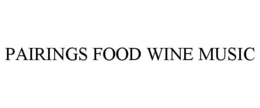 PAIRINGS FOOD WINE MUSIC trademark