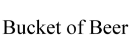 BUCKET OF BEER trademark