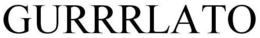 GURRRLATO trademark