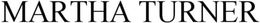 MARTHA TURNER trademark