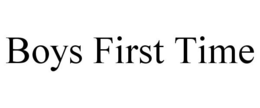 BOYS FIRST TIME trademark