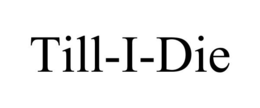 TILL-I-DIE trademark