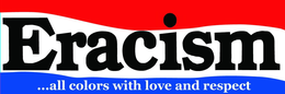 ERACISM ...ALL COLORS WITH LOVE AND RESPECT trademark