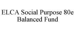 ELCA SOCIAL PURPOSE 80E BALANCED FUND trademark