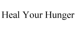 HEAL YOUR HUNGER trademark