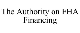 THE AUTHORITY ON FHA FINANCING trademark