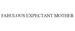 FABULOUS EXPECTANT MOTHER trademark