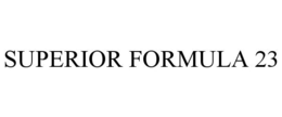 SUPERIOR FORMULA 23 trademark