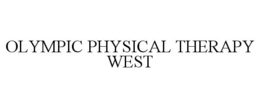 OLYMPIC PHYSICAL THERAPY WEST trademark
