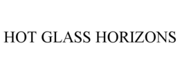 HOT GLASS HORIZONS trademark
