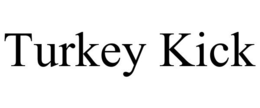 TURKEY KICK trademark