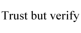 TRUST BUT VERIFY trademark