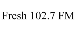 FRESH 102.7 FM trademark