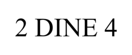 2 DINE 4 trademark
