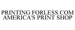 PRINTING FORLESS.COM AMERICA'S PRINT SHOP trademark