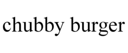 CHUBBY BURGER trademark