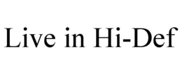 LIVE IN HI-DEF trademark