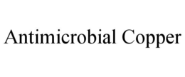 ANTIMICROBIAL COPPER trademark