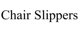 CHAIR SLIPPERS trademark