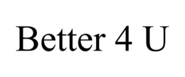 BETTER 4 U trademark