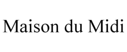 MAISON DU MIDI trademark