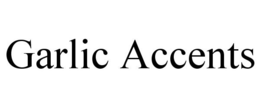 GARLIC ACCENTS trademark