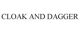 CLOAK AND DAGGER trademark