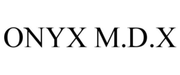 ONYX M.D.X trademark