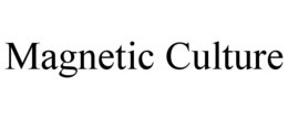 MAGNETIC CULTURE trademark