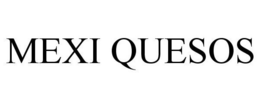 MEXI QUESOS trademark